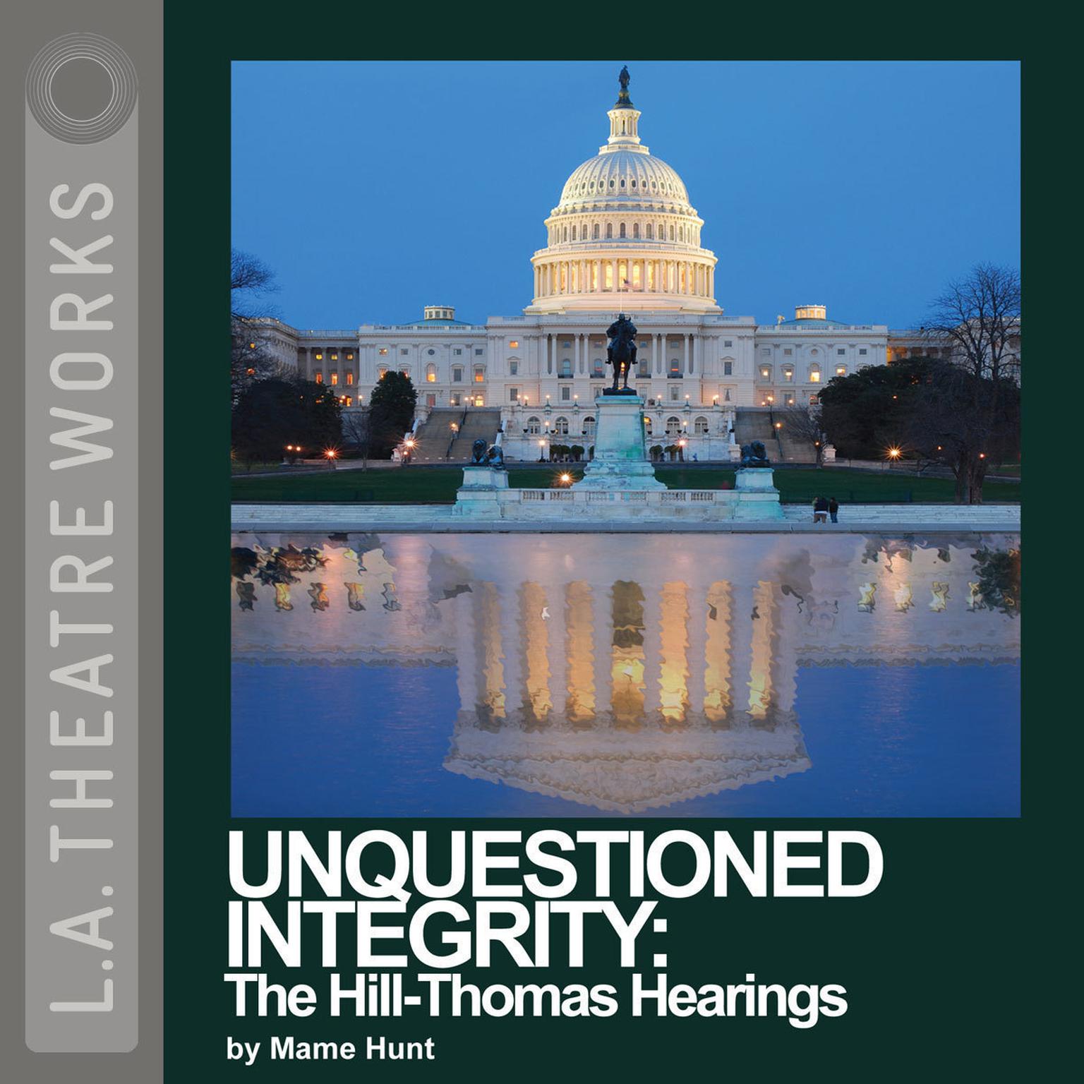 Unquestioned Integrity: The Hill/Thomas Hearing Audiobook, by Mame Hunt