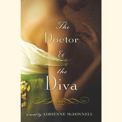 The Doctor and the Diva: A Novel Audiobook, by Adrienne McDonnell