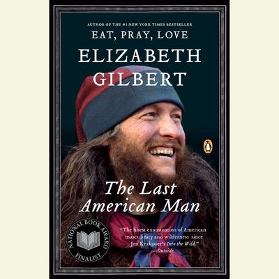 The Last American Man Audiobook, by Elizabeth Gilbert