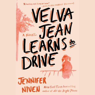 Velva Jean Learns to Drive: A Novel Audiobook, by Jennifer Niven