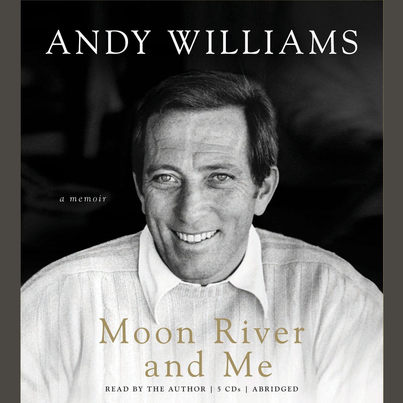 Moon River and Me (Abridged): A Memoir Audiobook, by Andy Williams