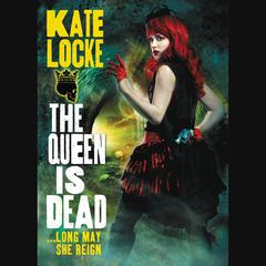 The Queen Is Dead Audiobook, by Kate Locke