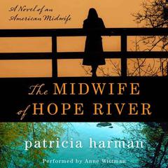 The Midwife of Hope River: A Novel of an American Midwife Audiobook, by Patricia Harman