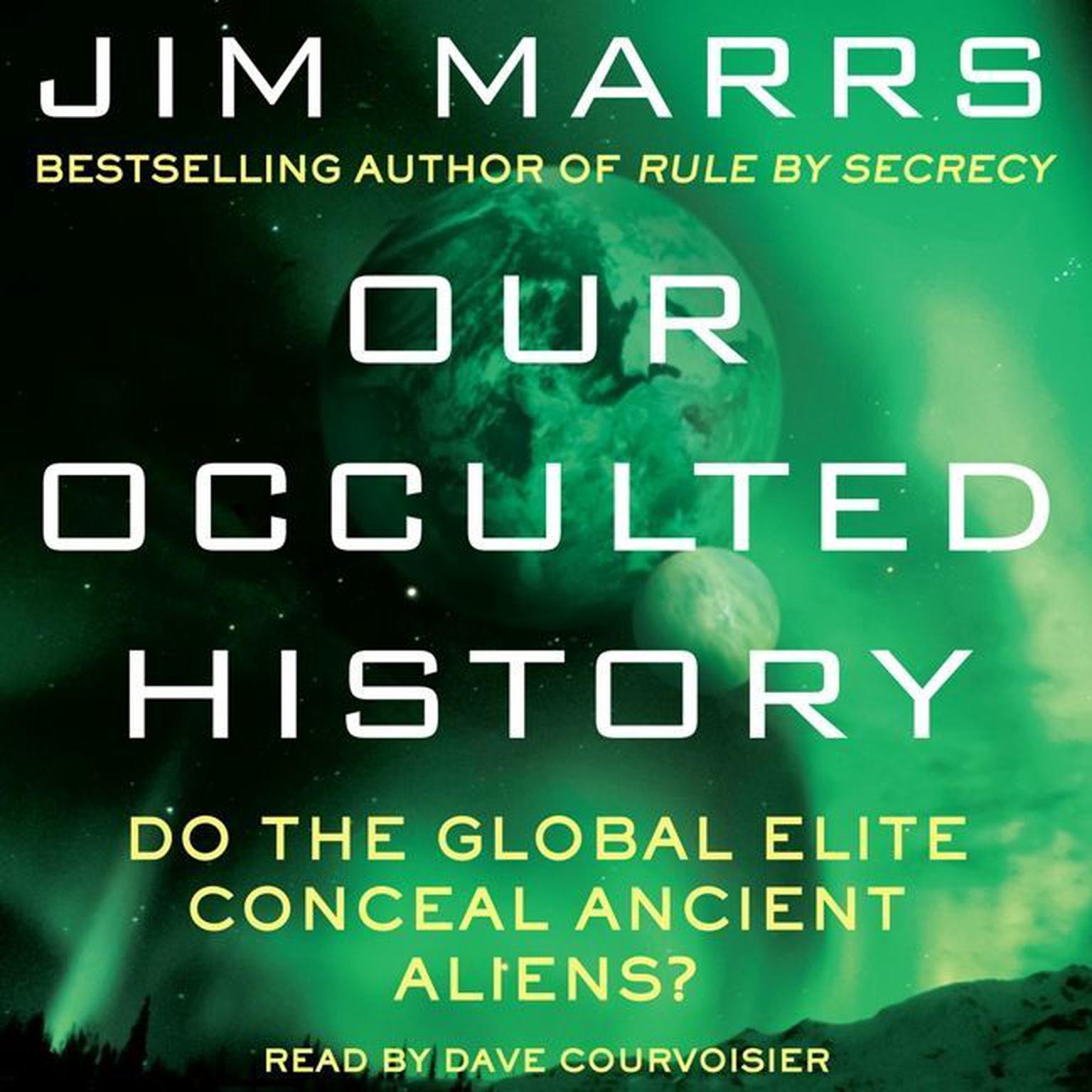 Our Occulted History: Do the Global Elite Conceal Ancient Aliens? Audiobook, by Jim Marrs