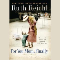 For You, Mom. Finally.: Previously published as Not Becoming My Mother Audiobook, by Ruth Reichl