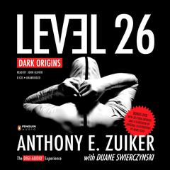 Level 26: Dark Origins Audiobook, by Anthony E. Zuiker