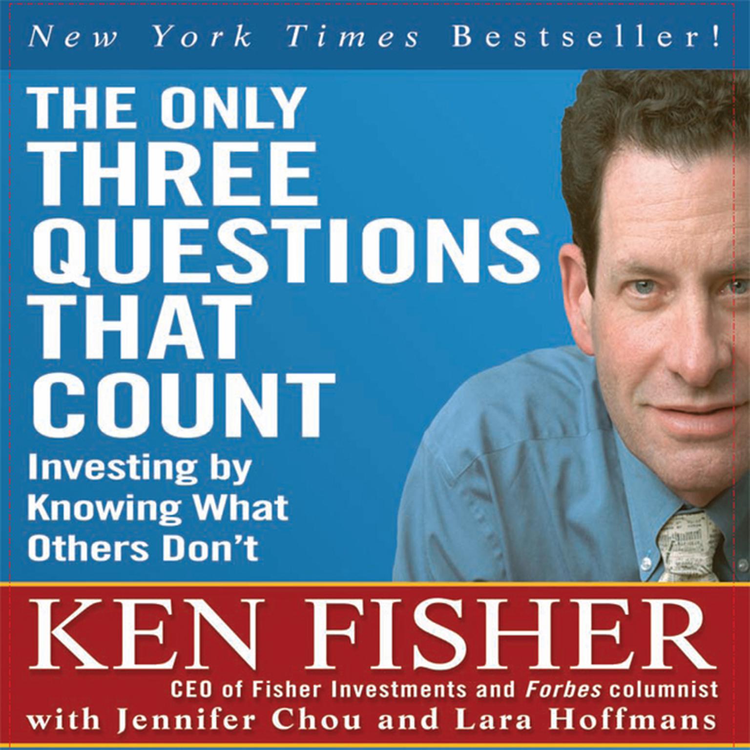 The Only Three Questions That Count: Investing by Knowing What Others Dont Audiobook, by Ken Fisher
