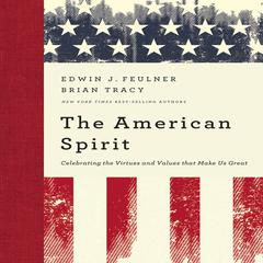 The American Spirit: Celebrating the Virtues and Values That Make Us Great Audiobook, by Edwin J. Feulner
