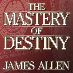 The Mastery Destiny Audiobook, by James Allen