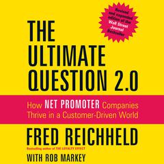 The Ultimate Question 2.0: How Net Promoter Companies Thrive in a Customer-Driven World Audiobook, by 