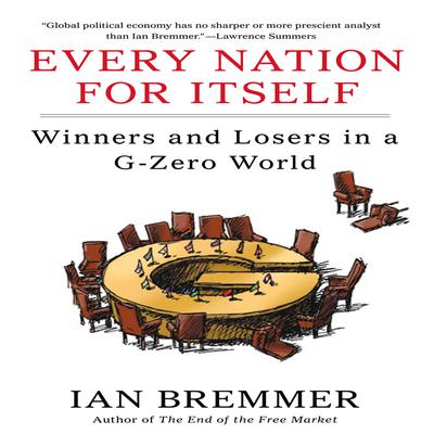 Every Nation for Itself: Winners and Losers in a G-Zero World Audiobook, by Ian Bremmer