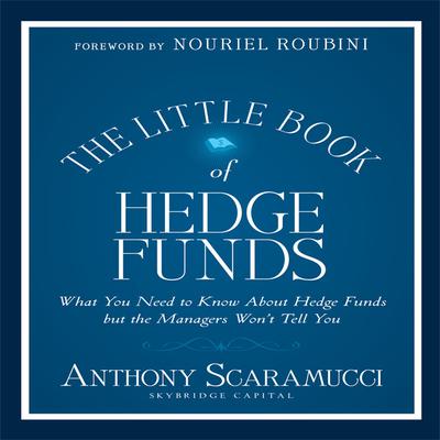 The Little Book of Hedge Funds: What You Need to Know About Hedge Funds but the Managers Won't Tell You Audiobook, by 