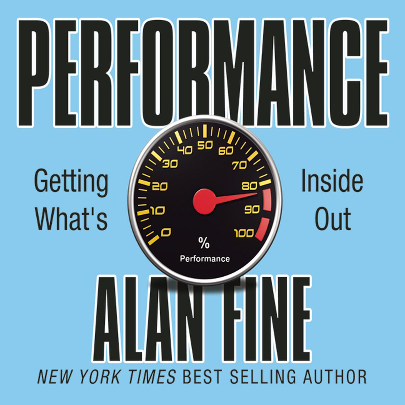 Performance, Getting Whats Inside Out: Getting What’s Inside Out Audiobook, by Alan Fine