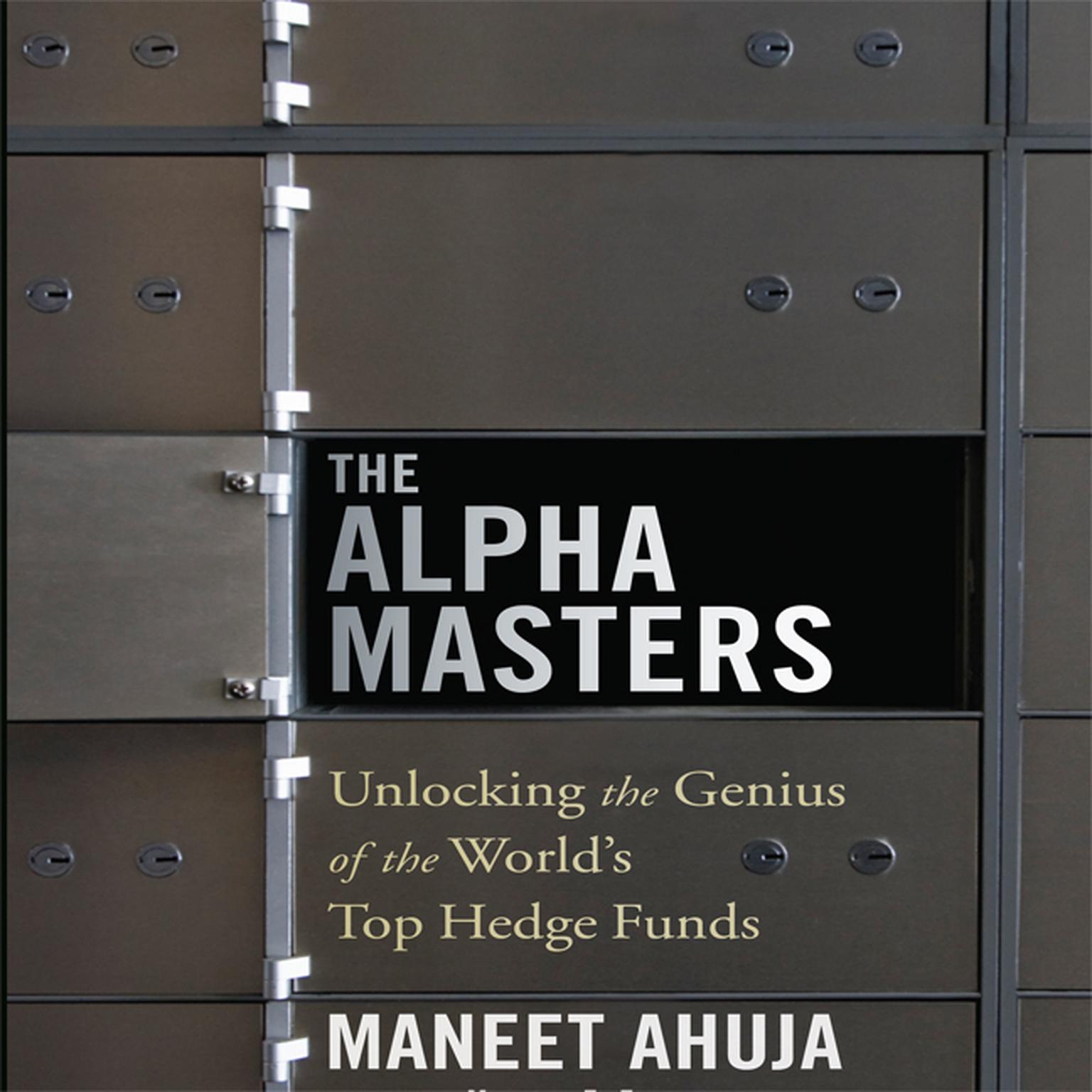 The Alpha Masters: Unlocking the Genius of the Worlds Top Hedge Funds Audiobook, by Maneet Ahuja