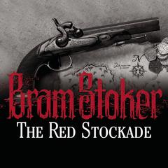 The Red Stockade Audiobook, by Bram Stoker