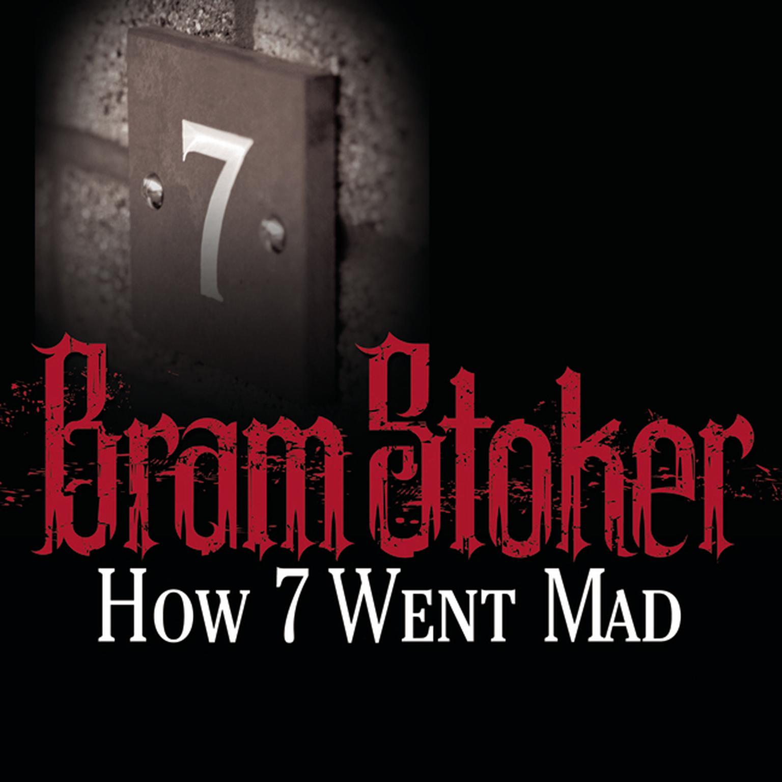 How 7 Went Mad Audiobook, by Bram Stoker
