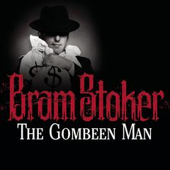 The Gombeen Man Audiobook, by Bram Stoker