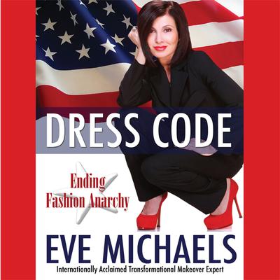 Dress Code: Ending Fashion Anarchy Audiobook, by Eve Michaels