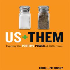 Us Plus Them: Tapping the Positive Power of Difference Audiobook, by Todd L. Pittinsky