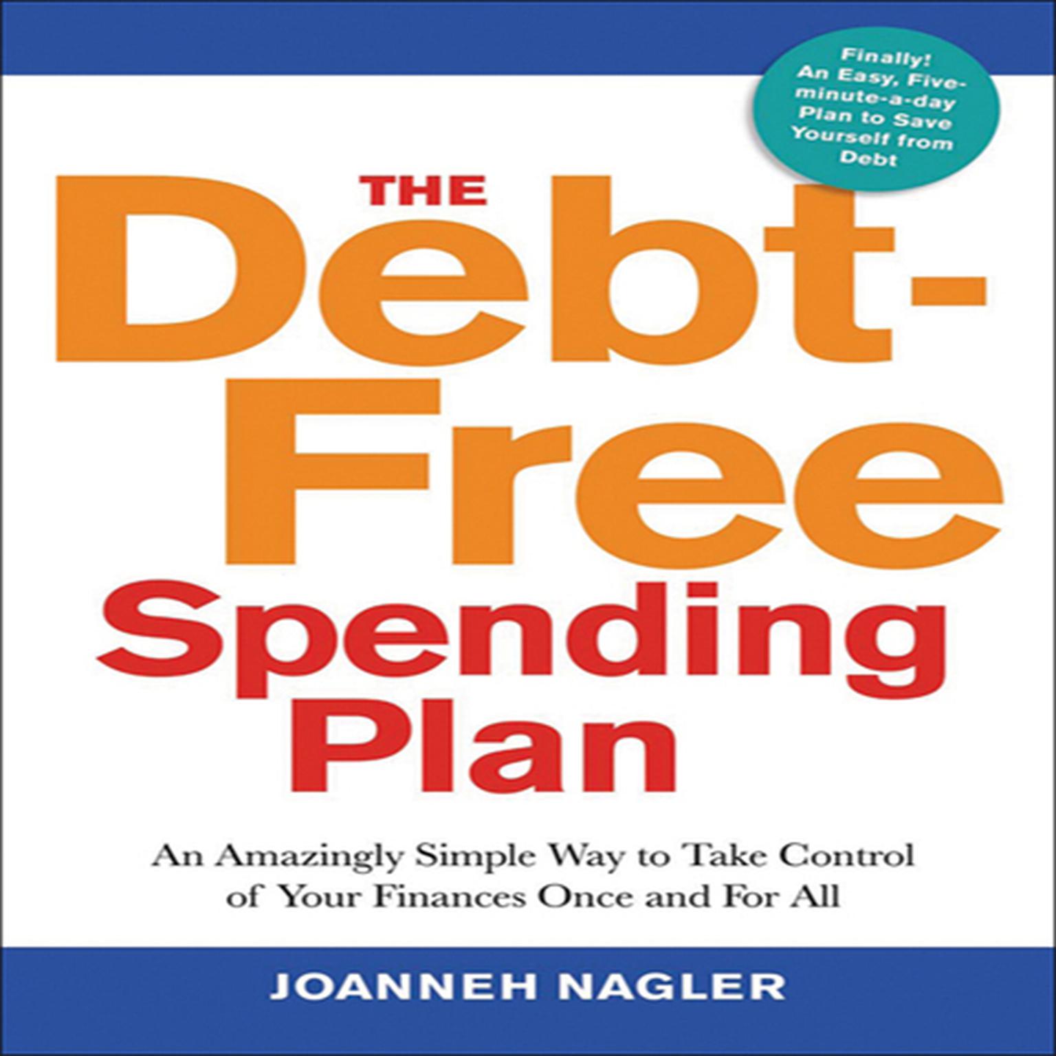 The Debt-Free Spending Plan: An Amazingly Simple Way to Take Control of Your Finances Once and For All Audiobook, by JoAnneh Nagler