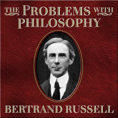 The Problems With Philosophy Audiobook, by Bertrand Russell