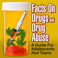 Facts on Drugs and Drug Abuse: A Guide for Adolescents and Teens Audiobook, by the National Institute on Drug Abuse