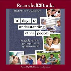 30 Days to Understanding Other People: A Daily Guide to Improving Relationships Audiobook, by Beverly D. Flexington