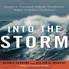 Into the Storm: Lessons in Teamwork from the Treacherous Sydney to Hobart Ocean Race Audiobook, by 