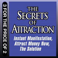 The Secrets Attraction: Instant Manifestation; Attract Money Now; The Solution Audiobook, by Joe Vitale
