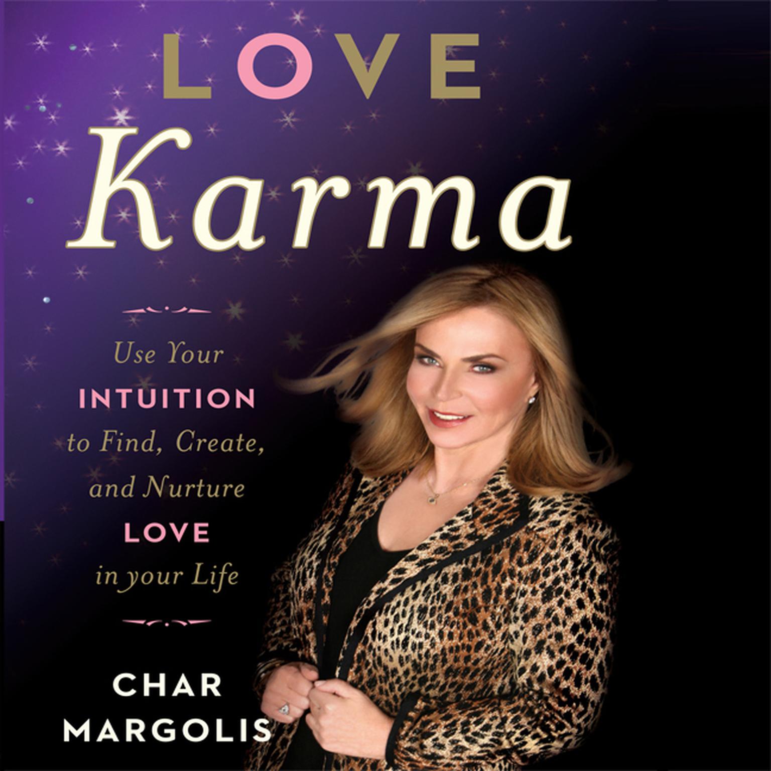 Love Karma: Use Your Intuition to Find, Create, and Nurture Love in Your Life Audiobook, by Char Margolis