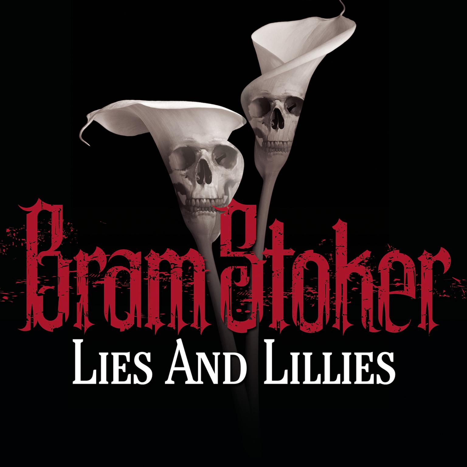 Lies And Lillies Audiobook, by Bram Stoker