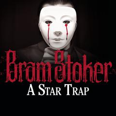 A Star Trap Audiobook, by Bram Stoker