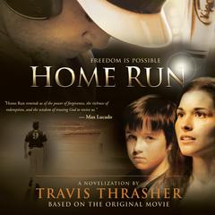 Home Run: A Novel Audiobook, by Travis Thrasher