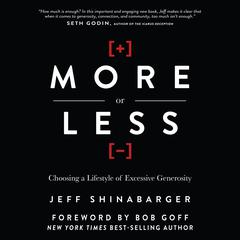 More or Less: Choosing a Lifestyle of Excessive Generosity Audiobook, by Jeff Shinabarger