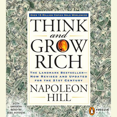 Think and Grow Rich: The Landmark Bestseller--Now Revised and Updated for the 21st Century Audiobook, by Napoleon Hill