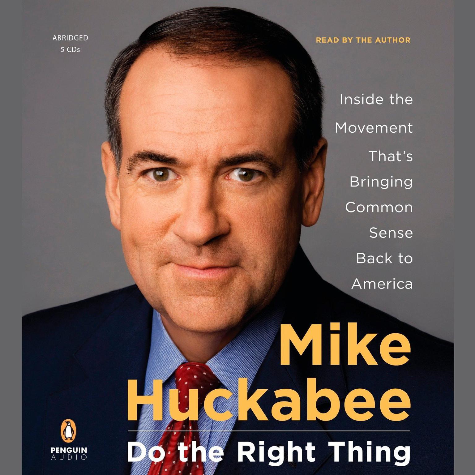 Do the Right Thing (Abridged): Inside the Movement Thats Bringing Common Sense Back to America Audiobook, by Mike Huckabee