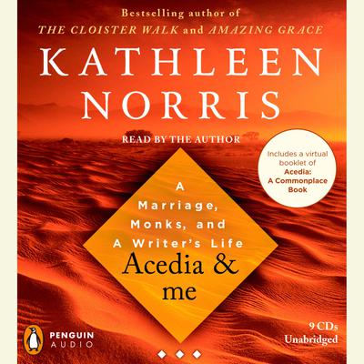 Acedia & me: A Marriage, Monks, and a Writers Life Audiobook, by Kathleen Norris