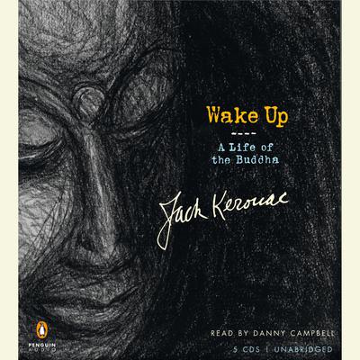 Wake Up: A Life of the Buddha Audiobook, by Jack Kerouac