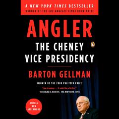 Angler: The Cheney Vice Presidency Audiobook, by Barton Gellman