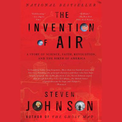 The Invention of Air: A Story of Science, Faith, Revolution, and the Birth of America Audiobook, by Steven Johnson