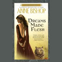 Dreams Made Flesh Audiobook, by Anne Bishop