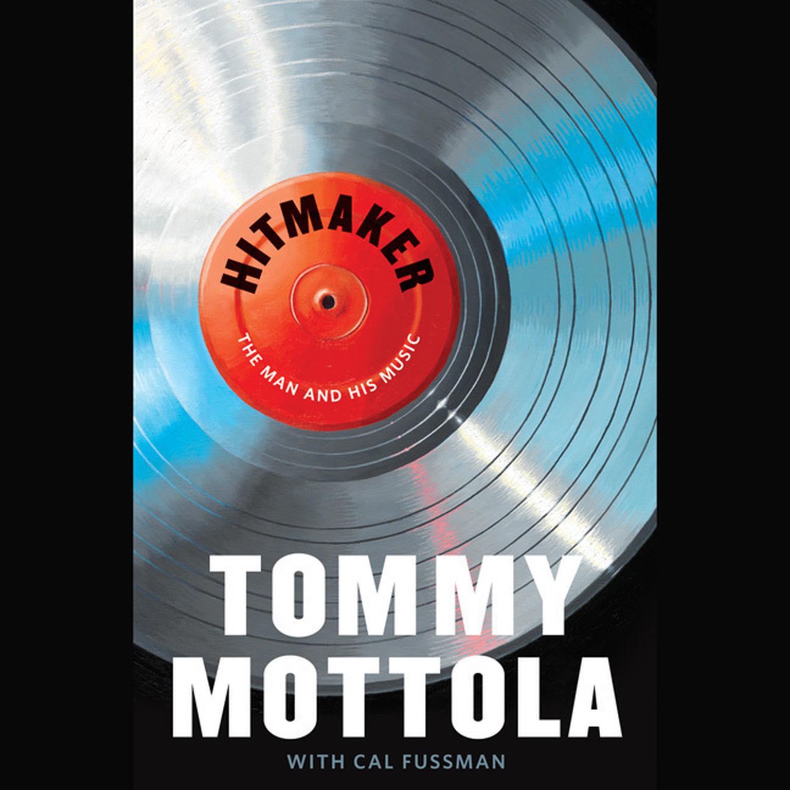 Hitmaker: The Man and His Music Audiobook, by Tommy Mottola