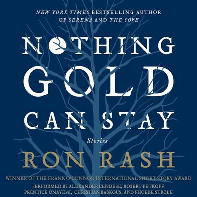 Nothing Gold Can Stay: Stories Audiobook, by Ron Rash