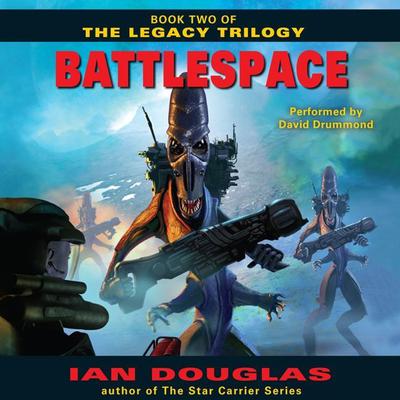 Battlespace: Book Two of The Legacy Trilogy Audiobook, by Ian Douglas