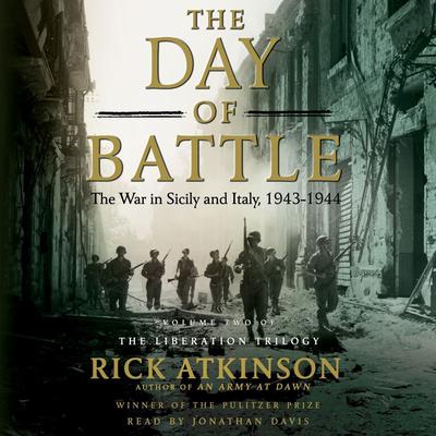 The Day of Battle: The War in Sicily and Italy, 1943–1944 Audiobook, by Rick Atkinson