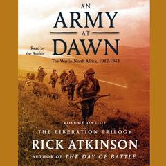 An Army at Dawn: The War in North Africa 1942–1943 Audiobook, by Rick Atkinson