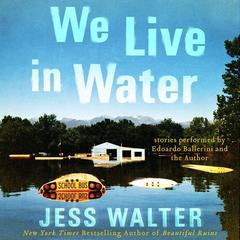 We Live in Water: Stories Audiobook, by Jess Walter