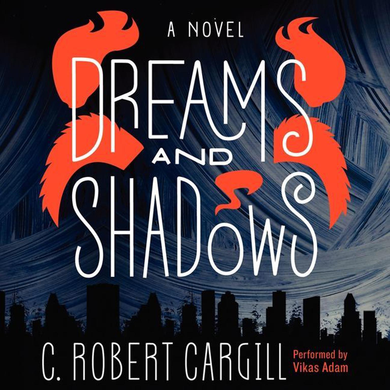 Dreams and Shadows: A Novel Audiobook, by C. Robert Cargill