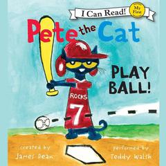 Pete the Cat: Play Ball! Audiobook, by James Dean