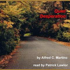Quiet Desperation Audiobook, by Alfred C. Martino